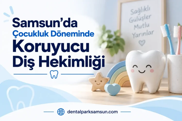 Samsun Çocuk Diş hekimi Çocukluk Döneminde Koruyucu Diş Hekimliği
