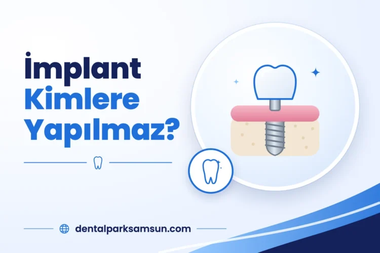 Samsun'da implant kimlere yapılmaz sorusu