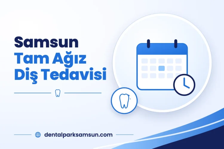 Samsun tam ağız diş tedavisi planlaması